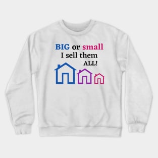 BIG or Small I sell them all! Real Estate Crewneck Sweatshirt